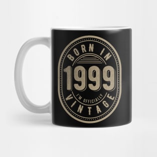 Born in 1999 I’m Officially Vintage Mug